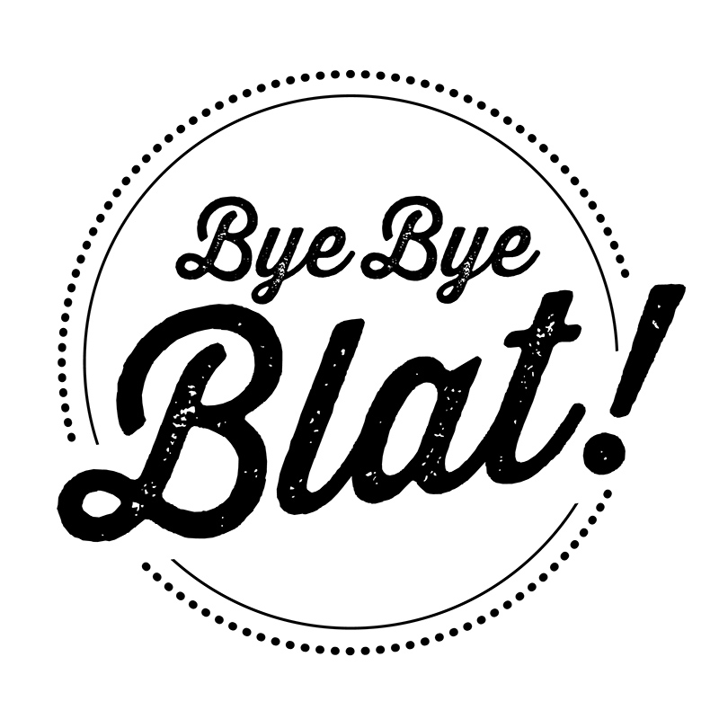 Bye Bye Blat!